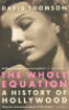 THE WHOLE EQUATION - A HISTORY OF HOLLYWOOD