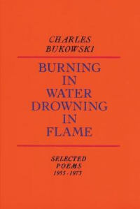 BURNING IN WATER, DROWNING IN FLAME - SELECTED POEMS 1955-1973