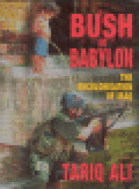BUSH IN BABYLON - THE RECOLONISATION OF IRAQ