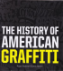 THE HISTORY OF AMERICAN GRAFFITI