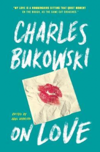CHARLES BUKOWSKI - ON LOVE