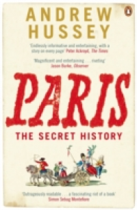 PARIS - THE SECRET HISTORY