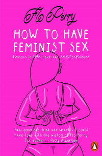 HOW TO HAVE FEMINIST SEX (PB)
