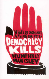 DEMOCRACY KILLS - WHAT