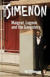 INSPECTOR MAIGRET 39 - MAIGRET, LOGNON AND THE GANGSTERS