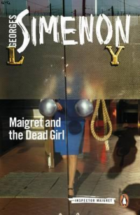 INSPECTOR MAIGRET 45 - MAIGRET AND THE DEAD GIRL