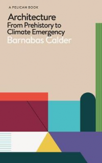 ARCHITECTURE -  FROM PREHISTORY TO CLIMATE EMERGENCY