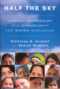 HALF THE SKY - TURNING OPPRESSION INTO OPPERTUNITY FOR WOMEN WORLDWIDE