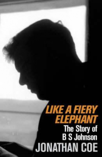 LIKE A FIERY ELEPHANT - THE STORY OF B. S. JOHNSON