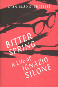 BITTER SPRING - A LIFE OF IGNAZIO SILONE