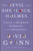 THE DEVIL AND SHERLOCK HOLMES - TALES OF MURDER, MADNESS, AND OBSESSION