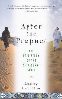 AFTER THE PROPHET - THE EPIC STORY OF THE SHIA-SUNNI SPLIT