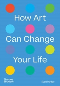 HOW ART CAN CHANGE YOUR LIFE
