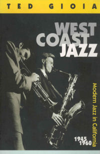 WEST COAST JAZZ - MODERN JAZZ IN CALIFORNIA 1945-1960