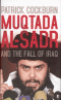 MUQTADA AL-SADR AND THE FALL OF IRAQ