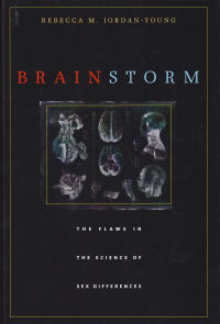 BRAIN STORM - THE FLAWS IN THE SCIENCE OF SEX DIFFERENCES