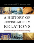 A HISTORY OF JEWISH-MUSLIM RELATIONS