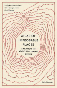 ATLAS OF IMPROBABLE PLACES