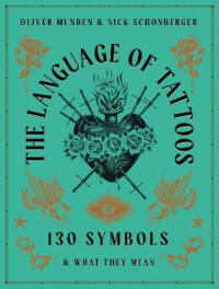 THE LANGUAGE OF TATTOOS - 130 SYMBOLS AND WHAT THEY MEAN