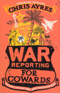 WAR REPORTING FOR COWARDS (PB)