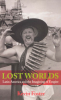 LOST WORLDS - LATIN AMERICA AND THE IMAGINING OF EMPIRE
