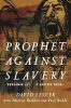 PROPHET AGAINST SLAVERY - BENJAMIN LAY, A GRAPHIC HISTORY