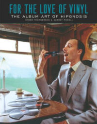 FOR THE LOVE OF VINYL - THE ALBUM ART OF HIPGNOSIS