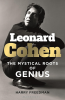 LEONARD COHEN – THE MYSTICAL ROOTS OF GENIUS
