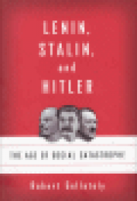 LENIN, STALIN, AND HITLER - THE AGE OF SOCIAL CATASTROPHE