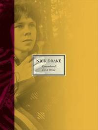 NICK DRAKE - REMEMBERED FOR A WHILE