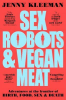 SEX ROBOTS AND VEGAN MEAT