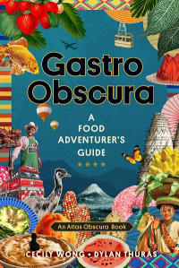 GASTRO OBSCURA: A FOOD ADVENTURER