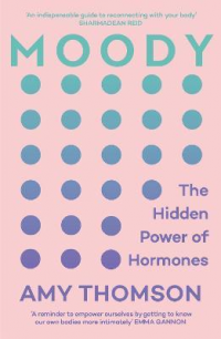 MOODY : THE HIDDEN POWER OF HORMONES