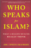 WHO SPEAKS FOR ISLAM? - WHAT A BILLION MUSLIMS REALLY THINK