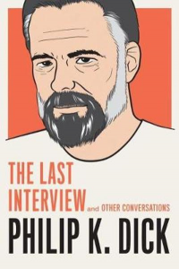 PHILIP K. DICK - THE LAST INTERVIEW