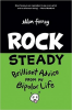 ROCK STEADY - BRILLIANT ADVICE FROM MY BIPOLAR LIFE