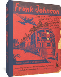 FRANK JOHNSON - SECRET PIONEER OF AMERICAN COMICS VOL. 1