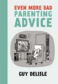 EVEN MORE BAD PARENTING ADVICE
