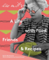 LEE MILLER - A LIFE WITH FOOD, FRIENDS & RECIPES