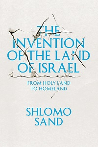THE INVENTION OF THE LAND OF ISRAEL