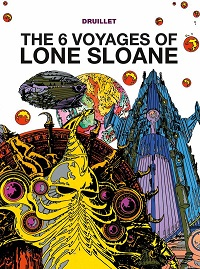 LONE SLOANE 01 - THE 6 VOYAGES OF LONE SLOANE