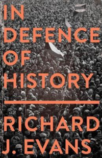 IN DEFENCE OF HISTORY