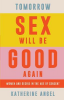 TOMORROW SEX WILL BE GOOD AGAIN 