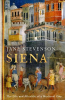 SIENA - THE LIFE AND AFTERLIFE OF A MEDIEVAL CITY