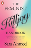 THE FEMINIST KILLJOY HANDBOOK
