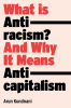 WHAT IS ANTI-RACISM AND WHY IT MEANS ANTI-CAPITALISM