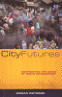 CITY FUTURES - CONFRONTING THE CRISIS OF URBAN DEVELOPMENT