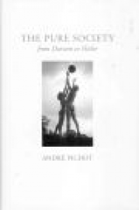 THE PURE SOCIETY - FROM DARWIN TO HITLER