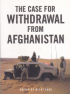 THE CASE FOR WITHDRAWAL FROM AFGHANISTAN