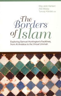 THE BORDERS OF ISLAM - EXPLORING SAMUEL HUNTINGTON